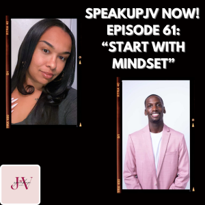 SpeakUpJV Now Episode 61 "Start With Mindset"