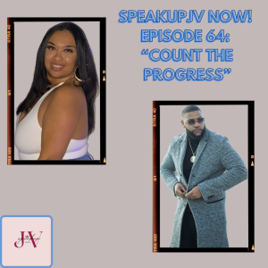 SpeakUpJV Now Ep 64 "Count the Progress"