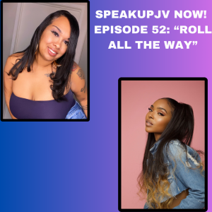 SpeakUpJV Now Ep 52: "Roll All The Way"