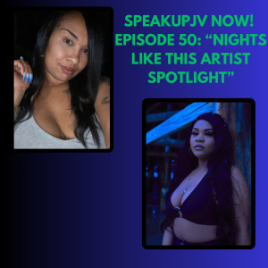 SpeakUpJV Now Ep 50 "Nights Like This Artist Spotlight"