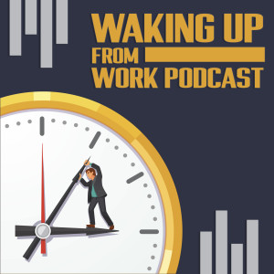 Welcome to the Waking Up From Work Podcast W/ Dave Swillum