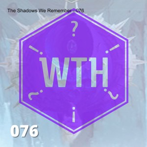 The Shadows We Remember - 076