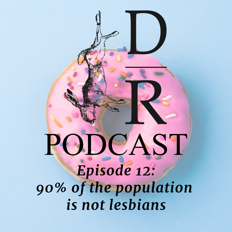 Episode 12: 90% of the population is not lesbians