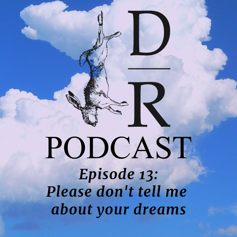 Episode 13: Please don’t tell me about your dreams