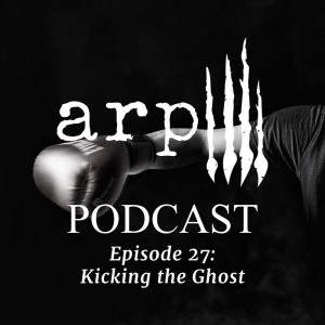 Episode 27: Kicking the Ghost