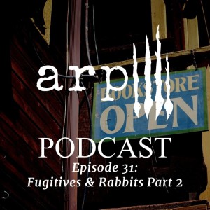 Episode 31: Fugitives & Animals Part 2