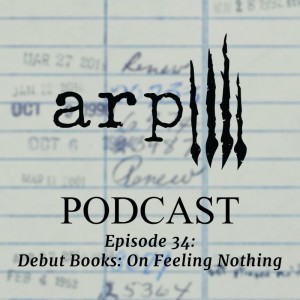 Episode 34: Debut Books: On Feeling Nothing