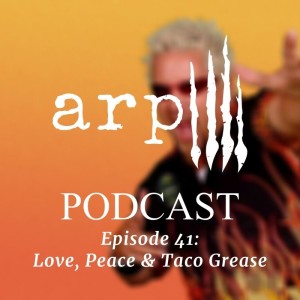Episode 41: Love, Peace & Taco Grease