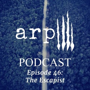 Episode 46: The Escapist