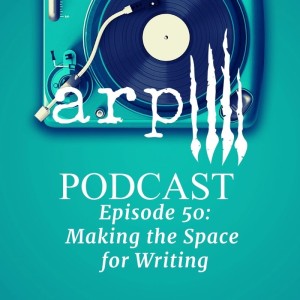 Episode 50: Making the Space for Writing