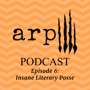 Episode 6: Insane Literary Posse