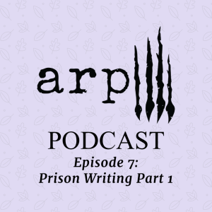 Episode 7: Prison Writing Part 1