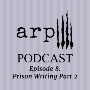 Episode 8: Prison Writing Part 2