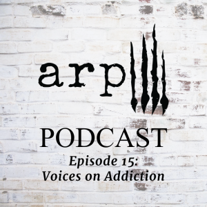 Episode 15: Voices on Addiction