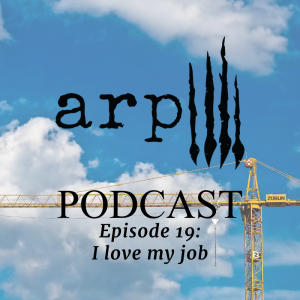 Episode 19: I love my job