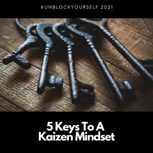 5 Keys To A Kaizen Mindset