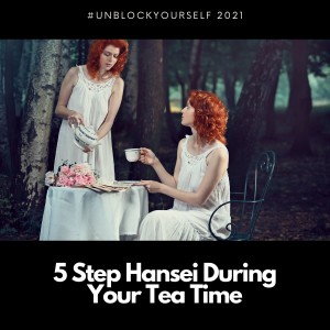 5 Step Hansei During Your Tea Time