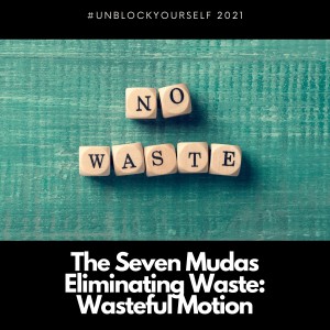 The Seven Mudas: Wasteful Motion