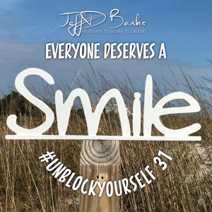 #UnBlockYourself 31 - Everyone Deserves A Smile!