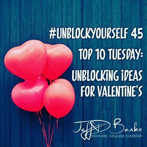 #UnBlockYourself 45 - Top 10 Tuesday: Valentine's Ideas