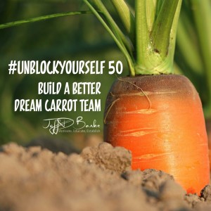 #UnBlockYourself 50 - Build a Better Dream Carrot Team