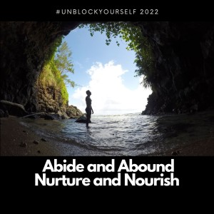 Abide and Abound, Nurture and Nourish