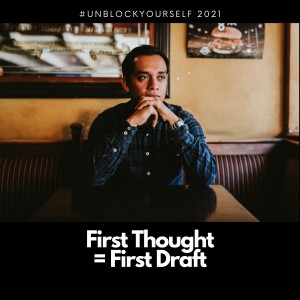 First Thoughts = First Drafts