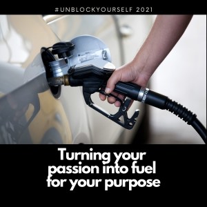 Turning your passion into fuel for your purpose