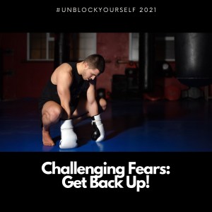 Challenging Fears: Get back up!