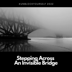 Stepping Across An Invisible Bridge