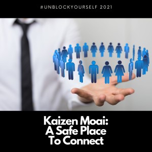 Kaizen Moai Habit of Providing Safe Places to Connect