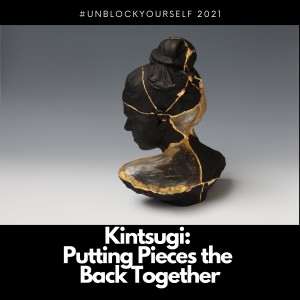 Kintsugi: Putting the pieces back together