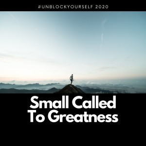 Small Called to Greatness