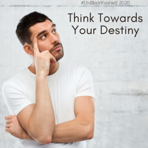 Think Towards Your Destiny
