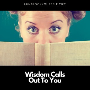 Wisdom calls out to you!