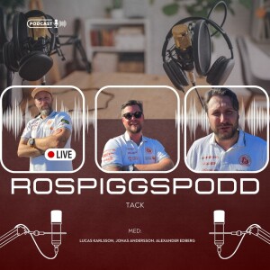 ROSPIGGSPODD EP6 - Bara ett stort ödmjukt TACK!