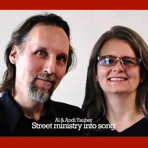 Al & Andi Tauber: Street ministry into song