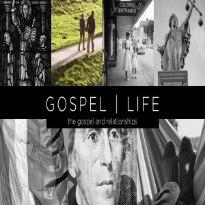 Luke 6:20-36: The Gospel and Relationships (Gospel in Life)