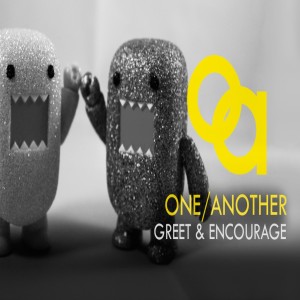 Greet & Encourage (How to One Another)