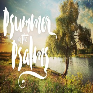 Psalm 18 (Psummer in the Psalms)