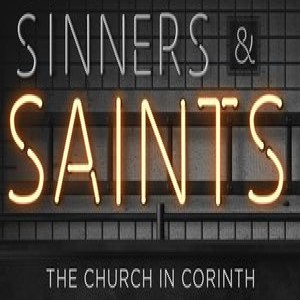 1 Corinthians 14:1-25: Tongues & Prophecy (Sinners & Saints)
