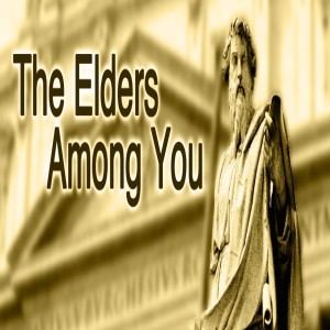 1 Peter 5:10-14: Suffering (The Elders Among You)