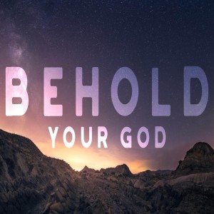 Exodus 33:15-23 & 34:6-8: The Righteousness of God (Behold Your God)
