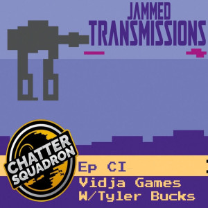 Episode CI - Vidja Games w/ Tyler Bucks of Chatter Squadron