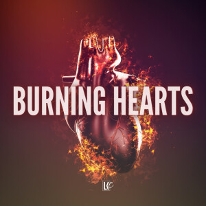 Burning Hearts | LoveKey Church Message of the Week Podcast | Heinz Winckler