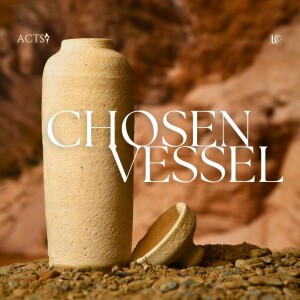 Chosen Vessel | LoveKey Church Message of the Week Podcast | Heinz Winckler