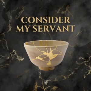 Consider My Servant | LoveKey Church Message of the Week Podcast | Heinz Winckler