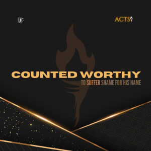 Counted Worthy (To Suffer Shame for His Name) | LoveKey Church Message of the Week Podcast | Heinz Winckler