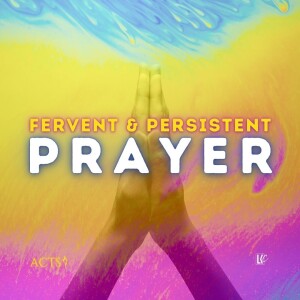 Fervent & Persistent Prayer | LoveKey Church Message of the Week Podcast | Heinz Winckler