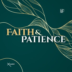 Faith & Patience | LoveKey Church Podcast | Heinz Winckler